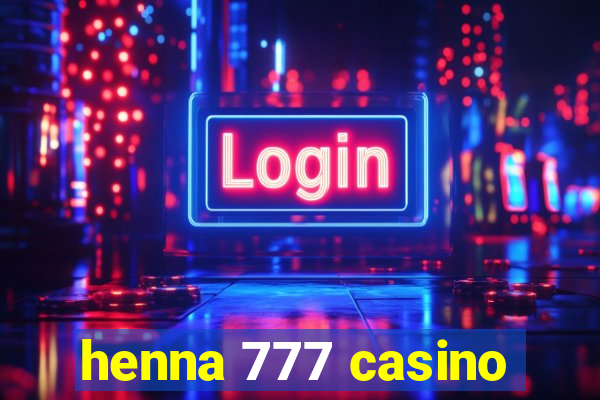 henna 777 casino